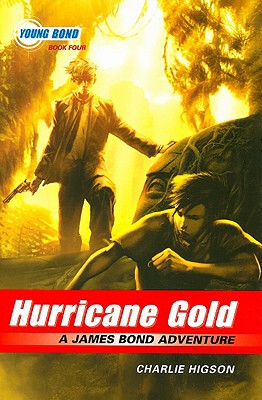 

The Young Bond Series Book Four Hurricane Gold A James Bond Adventure