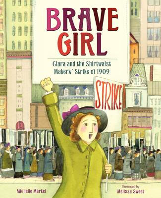 

Brave Girl Clara&the Shirtwaist Makers Strike of 1909