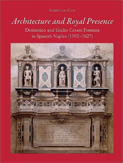 
[3-6 Zhouda] Architecture and Royal Presence: Domenico and Giulio Cesare Fontana in Spanish Naples (1592-1