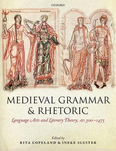 【3-6周达】Medieval Grammar and Rhetoric: Language Arts and Literary Theory, Ad 300 -1475