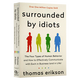 被白痴包围 沟通的困境 英文原版 Surrounded by Idiots:The Four Types of Human Behavior 人类行为的四种模式 心理学畅销书 沟通的困境
