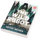 荒岛机器人1 英文原版 The Wild Robot 凯迪克奖插画师作品 Peter Brown