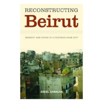 【】Reconstructing Beirut: Memory and Space
