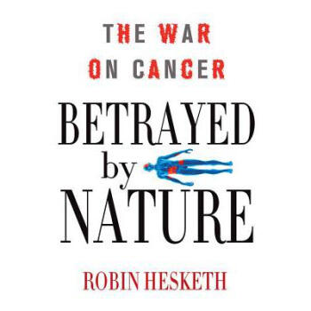 Betrayed by Nature: The War on Cancer kindle格式下载