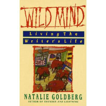 Wild Mind: Living the Writer's Life