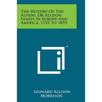 The History of the Alison, or Allison Family in