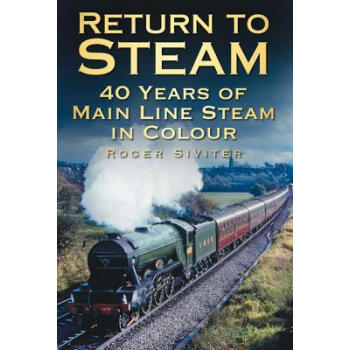 Return to Steam: 40 Years of Main Line Steam in