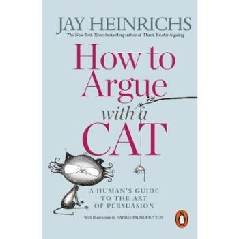 How to Argue with a Cat: A Human's Guide to ...