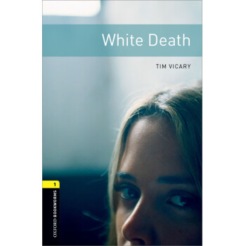 Oxford Bookworms Library Level 1 White Death 1级 白色死亡 英文原版 英 Tim Vicary 摘要书评试读 京东图书