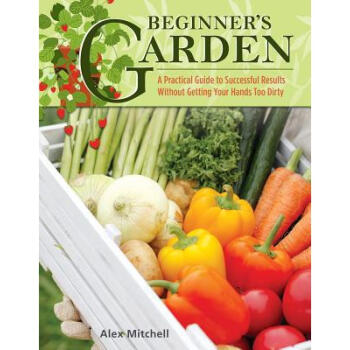 Beginner's Garden: A Practical Guide to Grow...