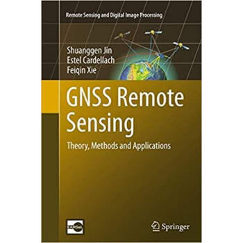 Gnss Remote Sensing: Theory, Methods and Applica