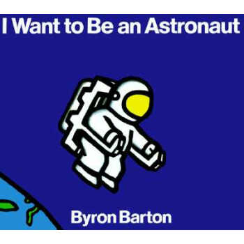 i want to be an astronaut by byron barton