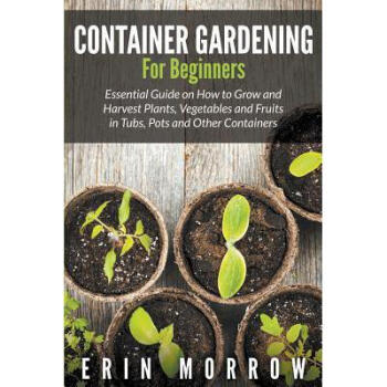 Container Gardening For Beginners: Essential...