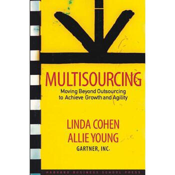 multisourcing: moving beyond outsourcing to achieve growth and