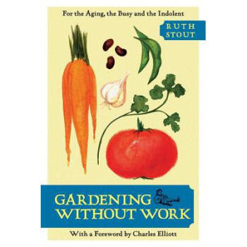 Gardening Without Work: For the Aging, the B...