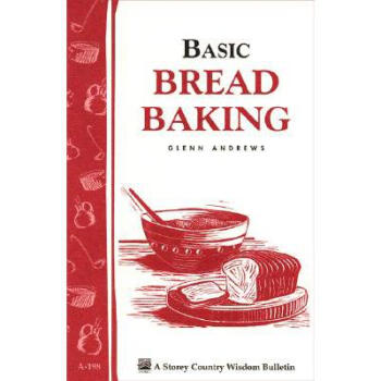 Basic Bread Baking: Storey's Country Wisdom ...