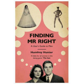 Finding Mr Right: A user's guide to men