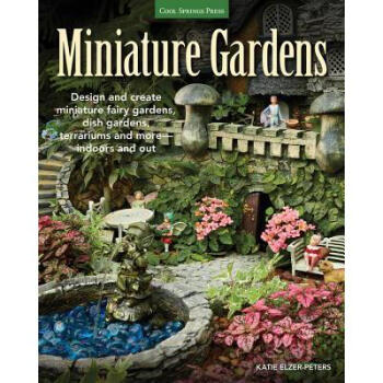 Miniature Gardens: Design and Create Miniatu...