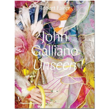 John Galliano: Unseen 约翰加利亚诺 无形  大师服装服饰设计图书籍
