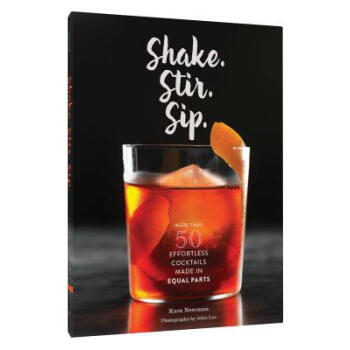 Shake. Stir. Sip.: More Than 50 Effortless C...