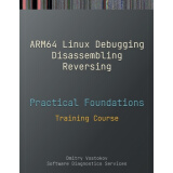 【预售】Practical Foundations of ARM64 Linux Debugging, Disassembling, Reversing: Training Cou