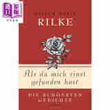 预售 【德文版】里尔克 最美的诗歌 Rainer Maria Rilke Als du mich einst gefunden hast 德文原版 Rainer Maria Rilke