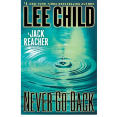 Never Go Back: A Jack Reacher Novel Lee Child